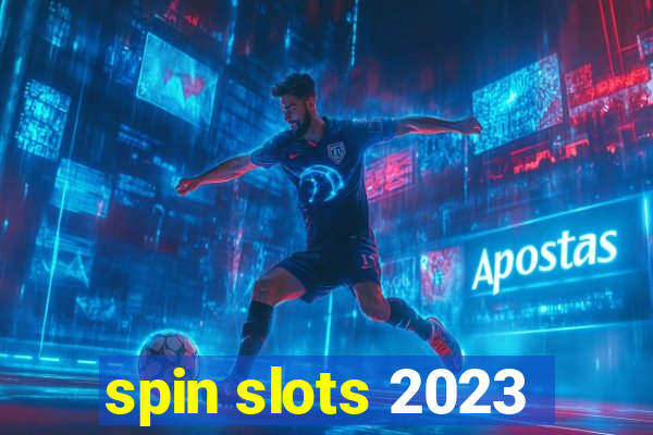 spin slots 2023