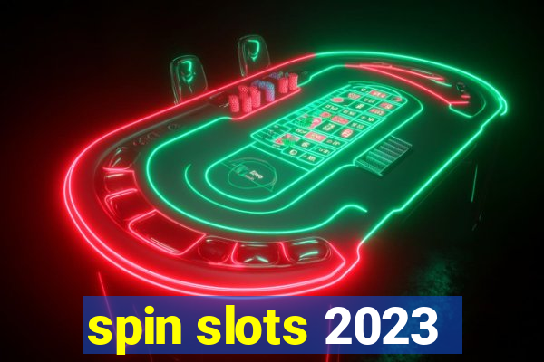 spin slots 2023