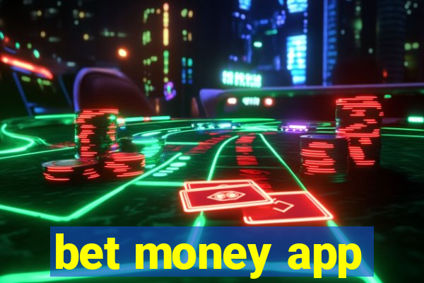 bet money app