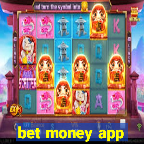 bet money app