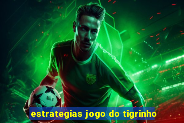 estrategias jogo do tigrinho