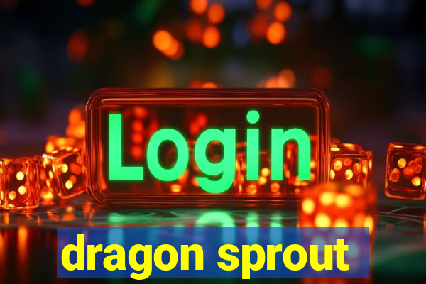 dragon sprout