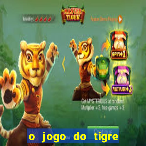 o jogo do tigre realmente paga