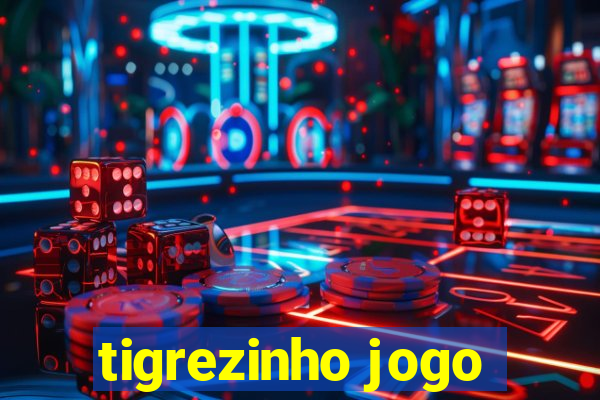 tigrezinho jogo