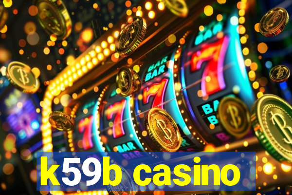 k59b casino