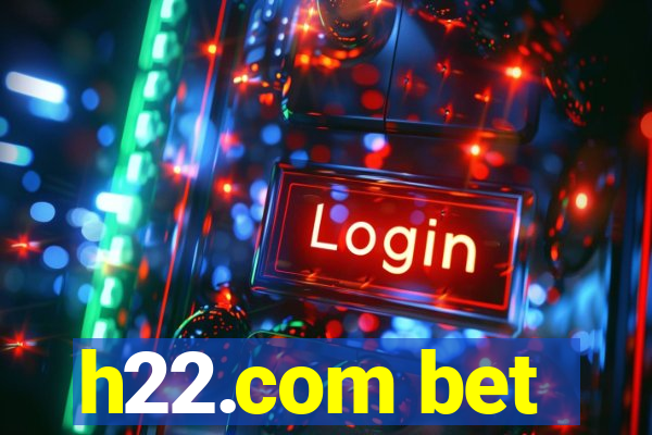 h22.com bet