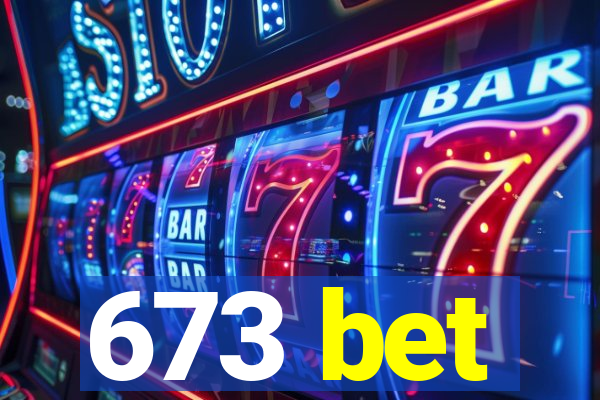 673 bet