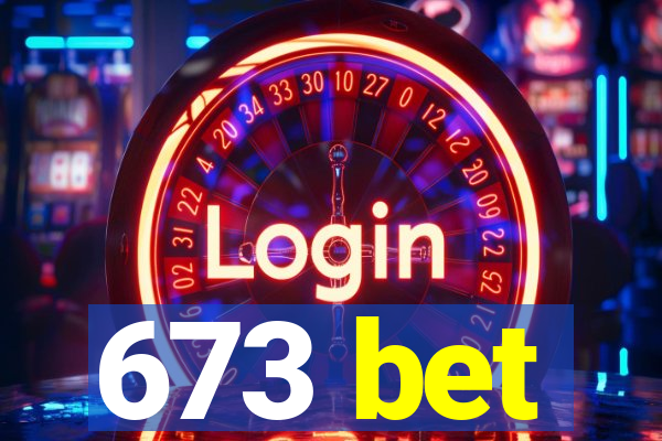 673 bet