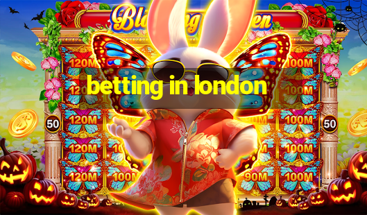 betting in london