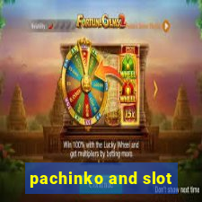 pachinko and slot