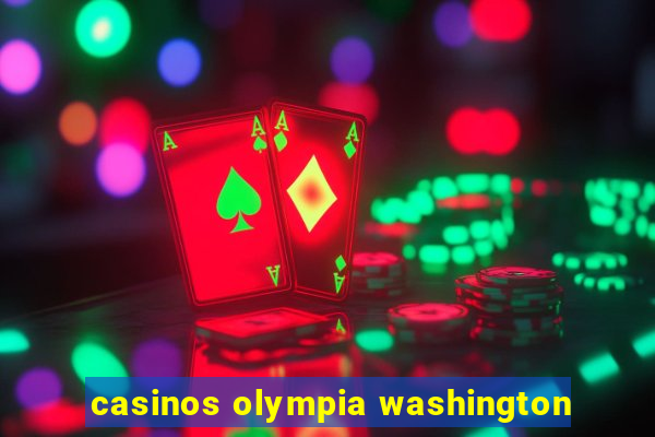 casinos olympia washington