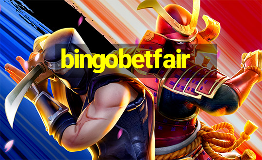 bingobetfair