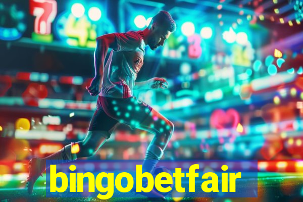 bingobetfair