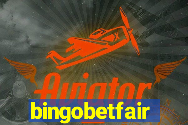 bingobetfair