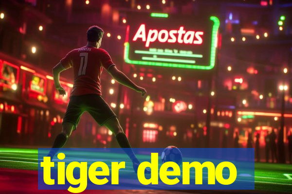 tiger demo