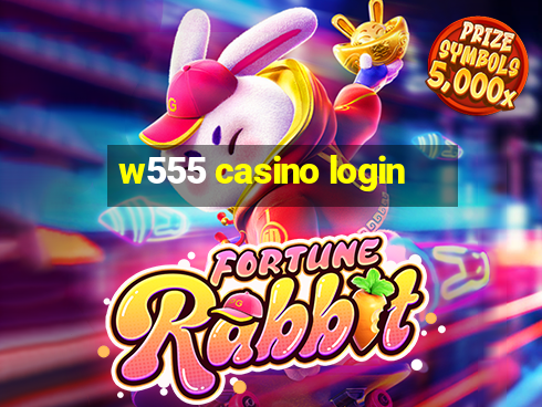 w555 casino login