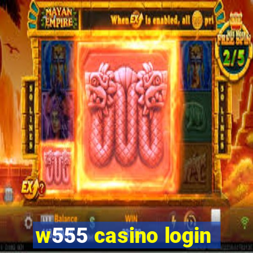 w555 casino login