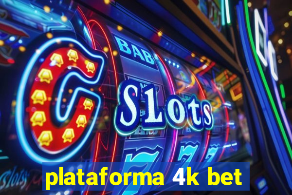 plataforma 4k bet