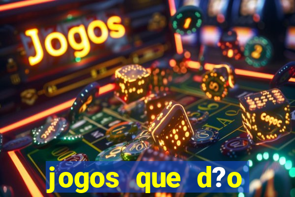 jogos que d?o dinheiro online