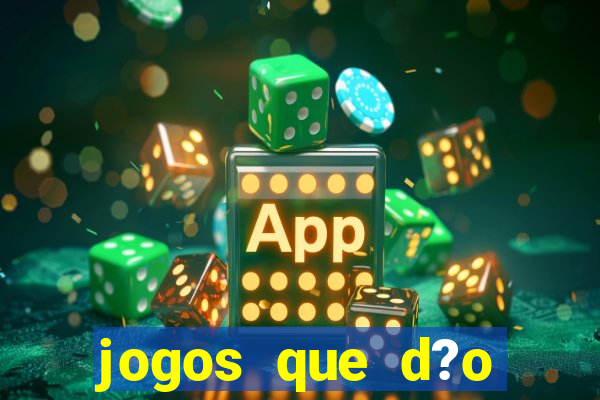 jogos que d?o dinheiro online