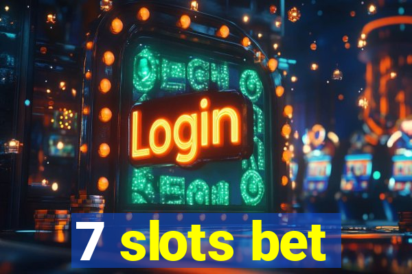 7 slots bet