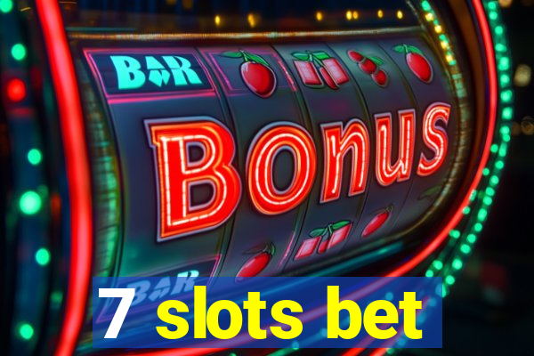 7 slots bet