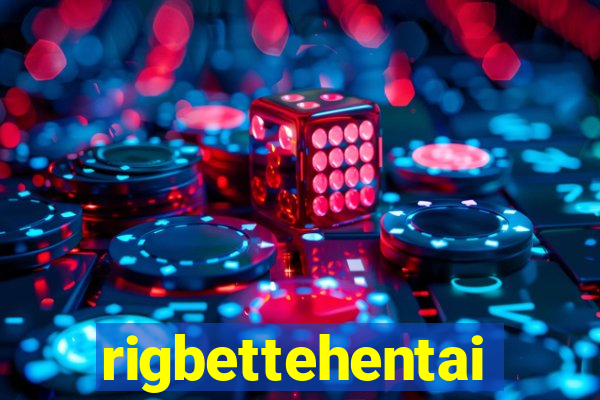 rigbettehentai