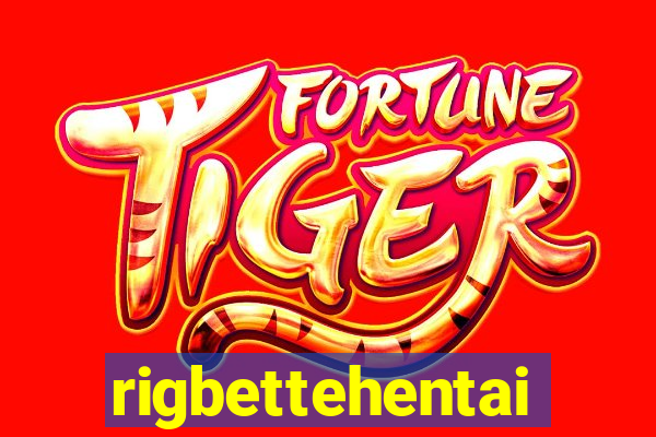 rigbettehentai