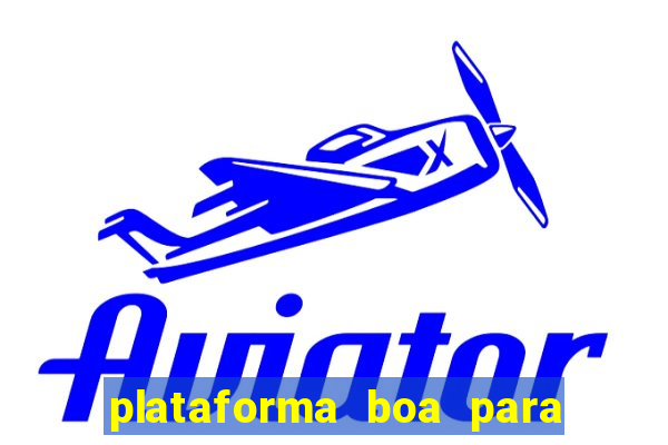 plataforma boa para jogar tigrinho