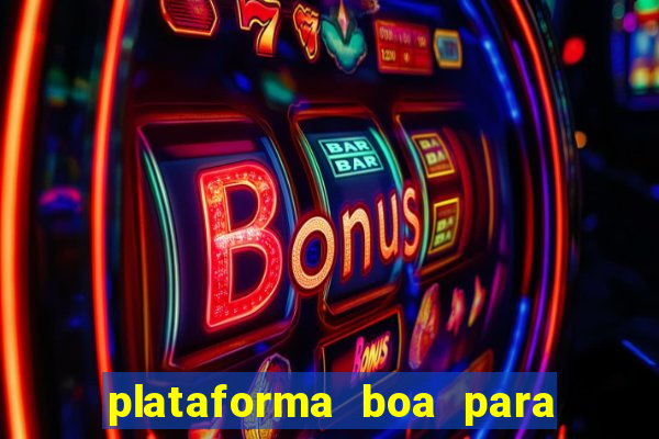 plataforma boa para jogar tigrinho