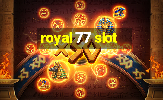 royal 77 slot