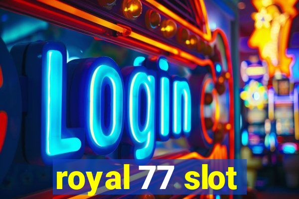 royal 77 slot