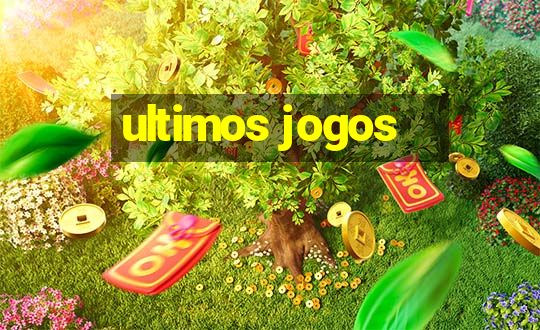 ultimos jogos