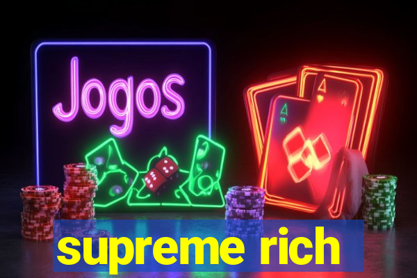 supreme rich