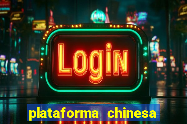 plataforma chinesa do jogo do tigrinho