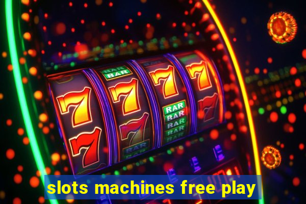 slots machines free play