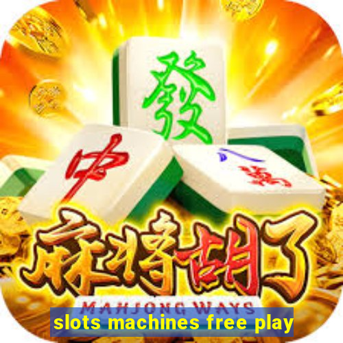 slots machines free play