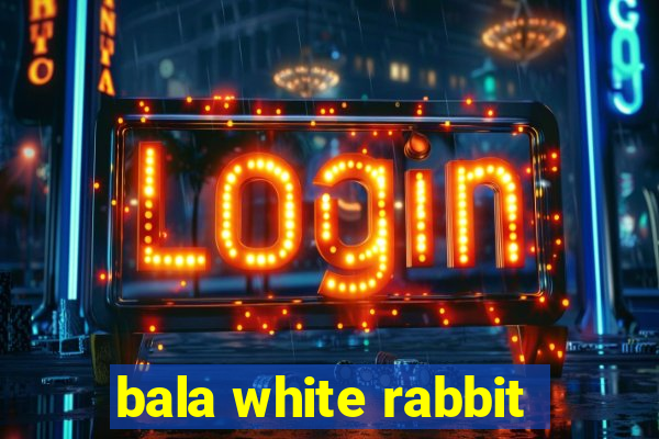 bala white rabbit