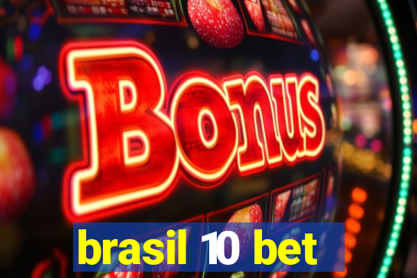 brasil 10 bet