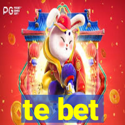 te bet