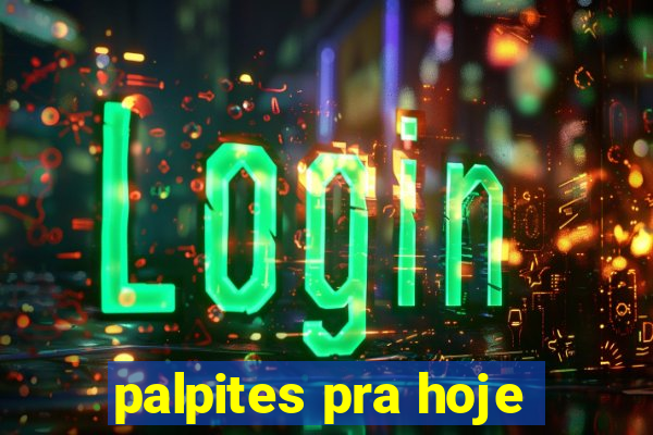 palpites pra hoje