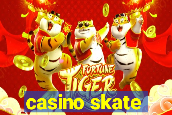 casino skate