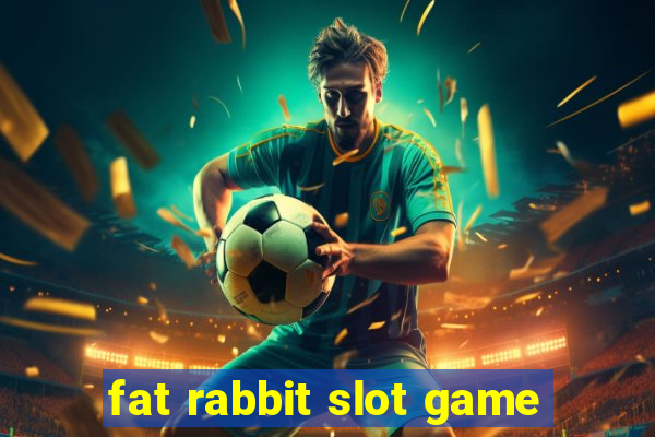 fat rabbit slot game