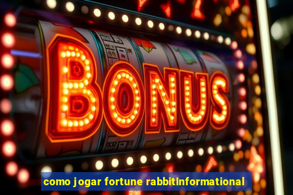 como jogar fortune rabbitInformational