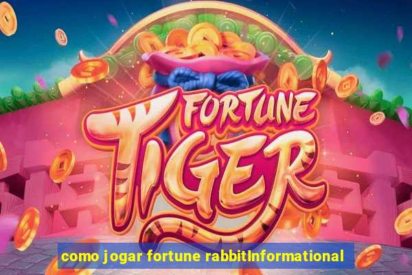 como jogar fortune rabbitInformational