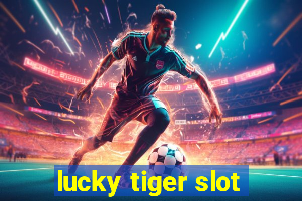 lucky tiger slot