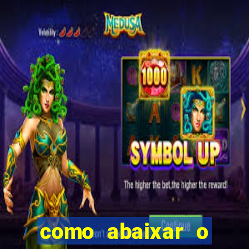 como abaixar o jogo do