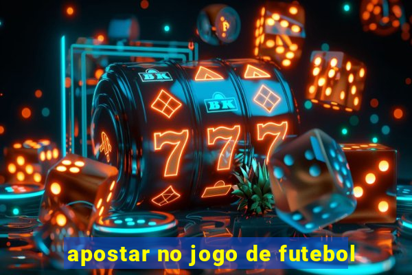 apostar no jogo de futebol