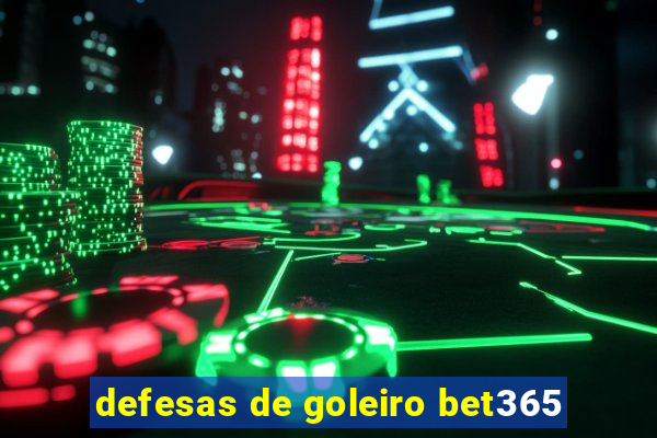 defesas de goleiro bet365