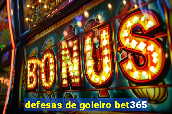 defesas de goleiro bet365